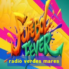 radio verdes mares